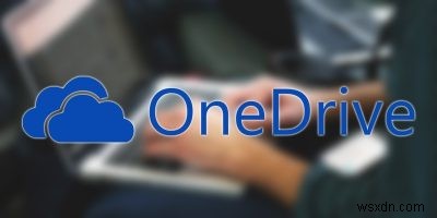 Cách sử dụng OneDrive để truy cập từ xa tệp trong Windows 10