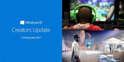 Mọi thứ bạn cần biết về bản cập nhật dành cho người sáng tạo Windows 10