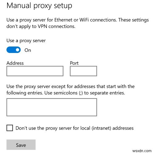 Cách sử dụng máy chủ proxy trong Windows 10 để bảo vệ kết nối của bạn