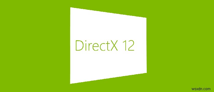 Sự khác biệt giữa DirectX 11 và DirectX 12 là gì?