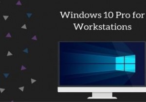 Windows 10 Pro for Workstations là gì và cách nâng cấp