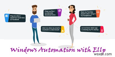Tự động hóa công việc hàng ngày của bạn trong Windows và cải thiện năng suất với Ellp