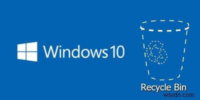 Cách tìm thùng rác bị mất trong Windows 10