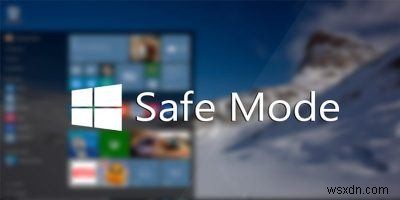 Chế độ an toàn trong Windows 10 là gì?