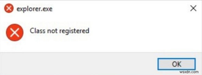 Cách sửa lỗi lớp Explorer không được đăng ký trong Windows 10