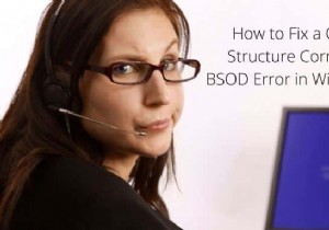 9 Sửa lỗi BSOD cho Lỗi cấu trúc nghiêm trọng trong Windows 10