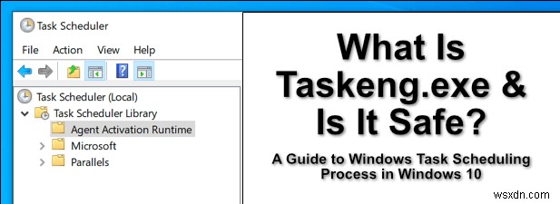 Taskeng.exe là gì và nó có an toàn không?