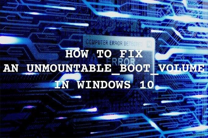 Cách khắc phục khối lượng khởi động không thể đếm được trong Windows 10