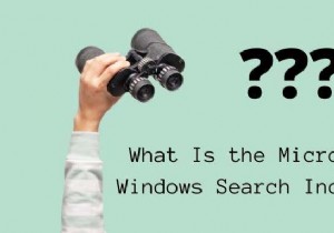 Microsoft Windows Search Indexer là gì?