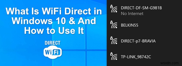 WiFi Direct trong Windows 10 là gì (Và cách sử dụng)