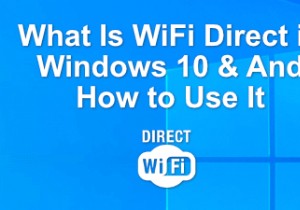 WiFi Direct trong Windows 10 là gì (Và cách sử dụng)