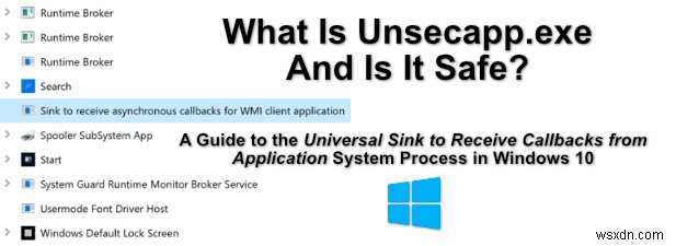 Unsecapp.exe là gì và nó có an toàn không?