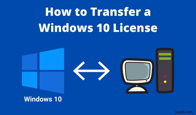 Cách chuyển giấy phép Windows 10 sang máy tính mới