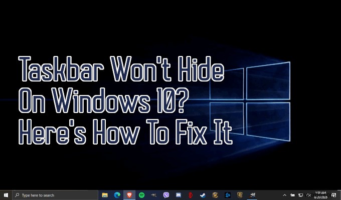 Thanh tác vụ sẽ không ẩn trên Windows 10? Đây là cách khắc phục sự cố này