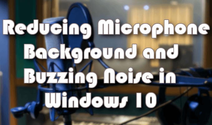 Cách khắc phục độ nhạy của micrô trong Windows 10