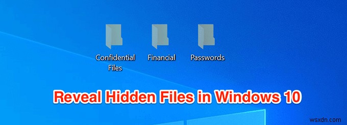 Cách hiển thị tệp ẩn trong Windows 10