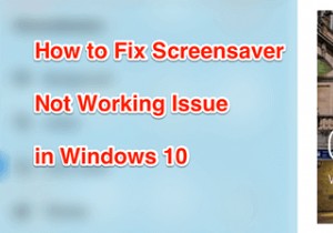 Cách khắc phục trình bảo vệ màn hình không hoạt động trong Windows 10