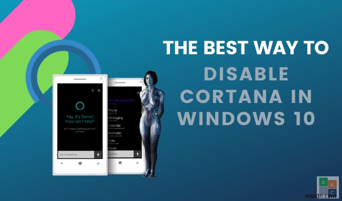 Cách tốt nhất để tắt Cortana trong Windows 10