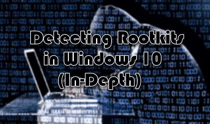 Cách phát hiện rootkit trong Windows 10 (Hướng dẫn chuyên sâu)
