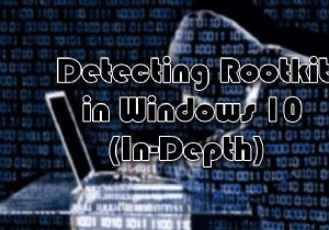 Cách phát hiện rootkit trong Windows 10 (Hướng dẫn chuyên sâu)