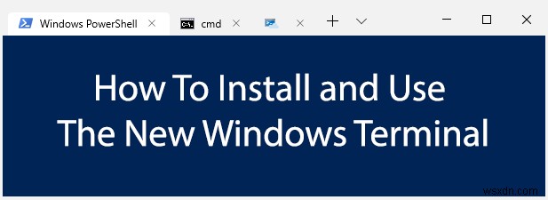 Cách cài đặt và sử dụng thiết bị đầu cuối Windows 10 mới