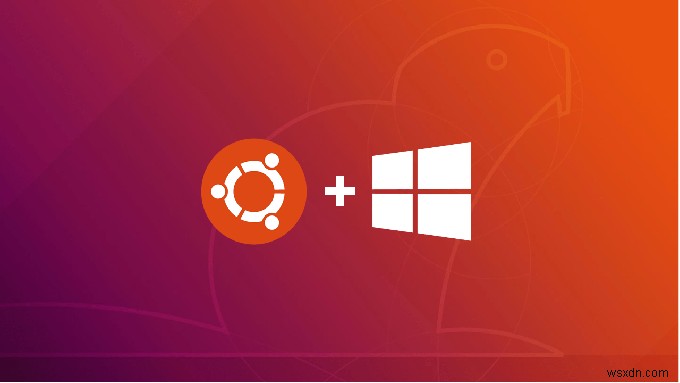 Cách khởi động kép Ubuntu với Windows 10 