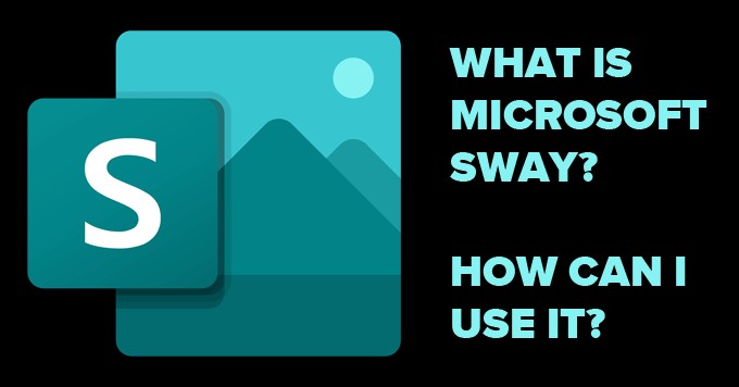 Microsoft Sway là gì và cách sử dụng nó