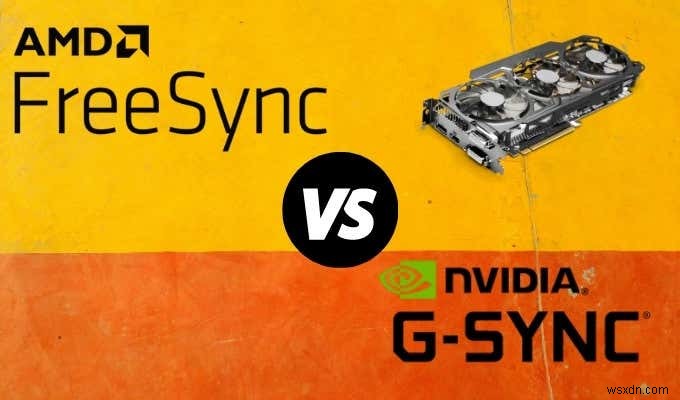 FreeSync so với G-Sync:Giải thích về công nghệ hiển thị