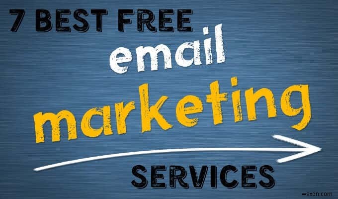 7 Dịch vụ tiếp thị qua email miễn phí tốt nhất (tháng 9 năm 2020)