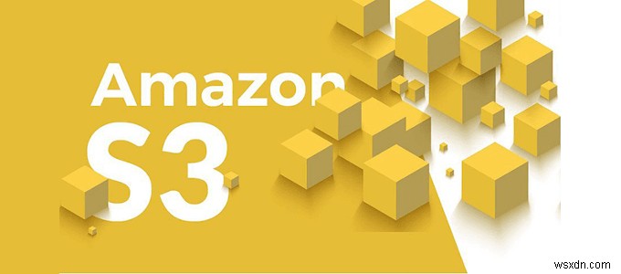 HDG Giải thích:Amazon S3 là gì?