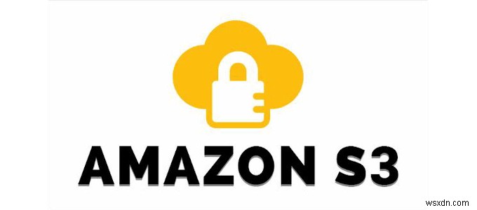 HDG Giải thích:Amazon S3 là gì?