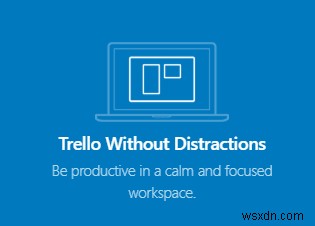 Cách ứng dụng Trello Desktop giúp bạn làm việc hiệu quả hơn