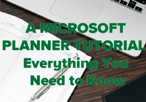 Hướng dẫn về Microsoft Planner:Mọi thứ bạn cần biết 