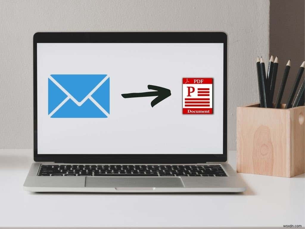 Cách lưu email dưới dạng tệp PDF 