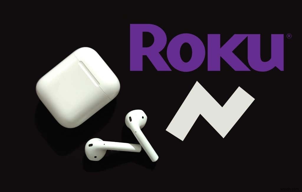 Cách kết nối Apple AirPods với Roku 