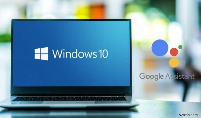 Cách sử dụng Trợ lý Google trên Windows 10