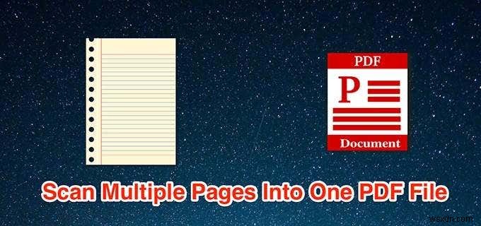 Cách quét nhiều trang vào một tệp PDF 