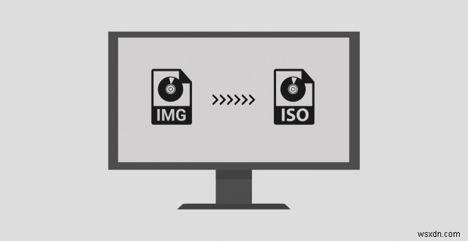 Cách chuyển đổi tệp IMG sang ISO 