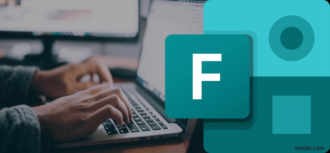 Cách sử dụng Microsoft Forms 