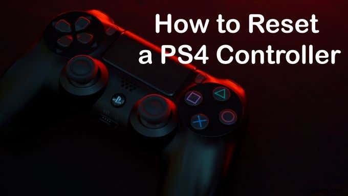 Cách đặt lại bộ điều khiển PS4 