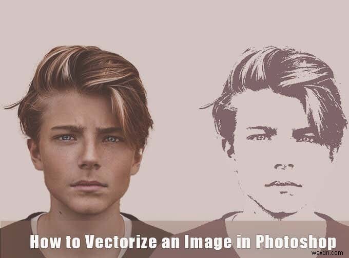Làm thế nào để Vectorize một hình ảnh trong Photoshop 