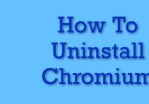Cách gỡ cài đặt Chromium 