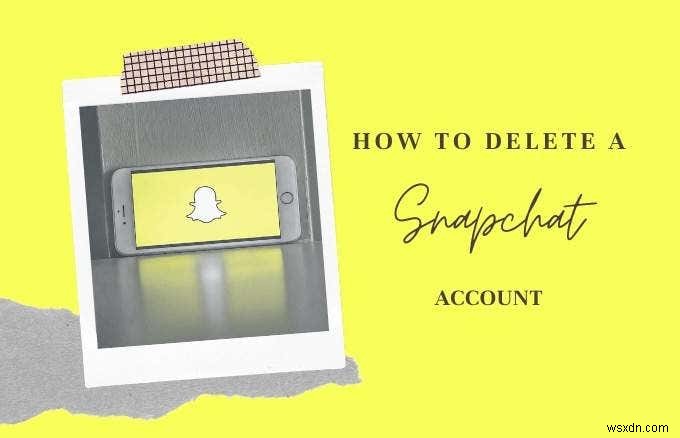 Cách xóa tài khoản Snapchat 