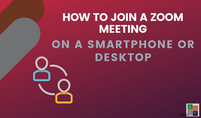 Cách tham gia cuộc họp thu phóng trên điện thoại thông minh hoặc máy tính để bàn