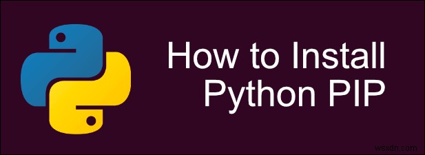 Cách cài đặt Python PIP cho các gói Python 