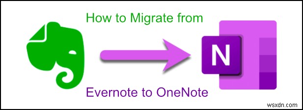 Cách di chuyển ghi chú Evernote của bạn sang Microsoft OneNote 