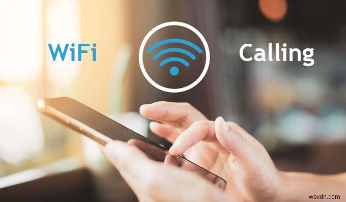 Cách sử dụng WiFi để gọi điện thoại di động