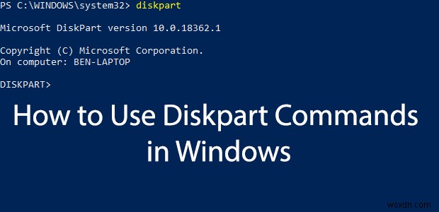 Cách sử dụng DiskPart Utility trong Windows 