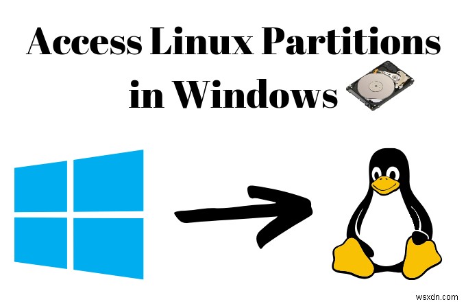 Cách truy cập phân vùng Linux trong Windows