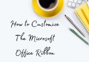 Cách tùy chỉnh Ribbon Microsoft Office 